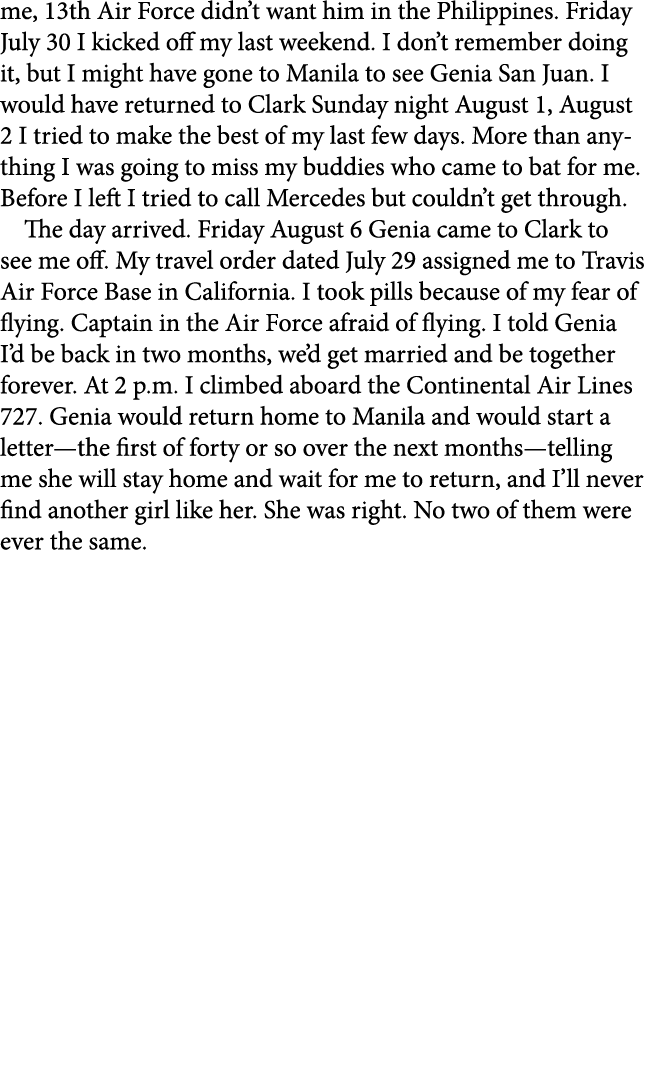 me, ﻿13th Air Force didn’t want him in the ﻿﻿Philippines. Friday July 30 I kicked off my last weekend. I don’t rememb...