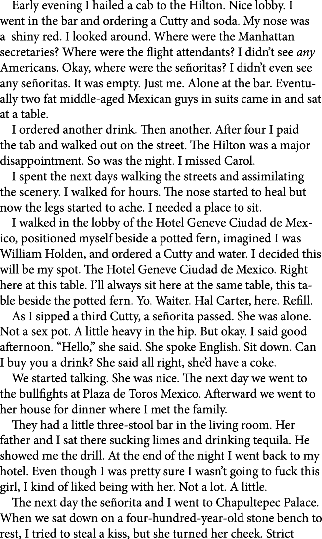 Early evening I hailed a cab to the Hilton. Nice lobby. I went in the bar and ordering a Cutty and soda. My nose was ...