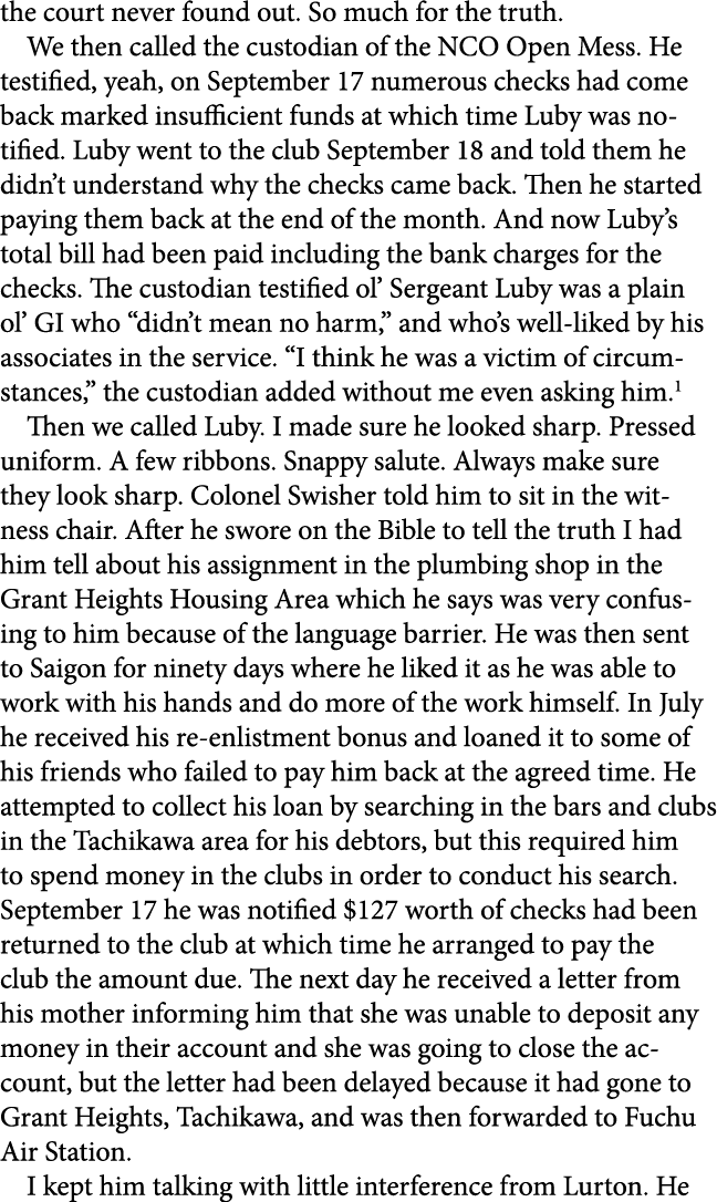the court never found out. So much for the truth. We then called the custodian of the NCO Open Mess. He testified, ye...