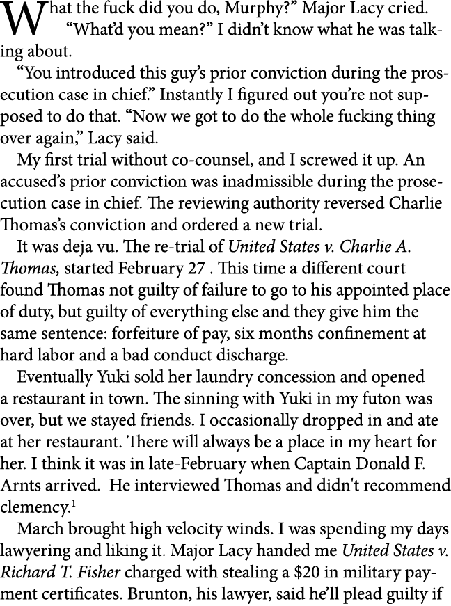 What the fuck did you do, Murphy?” Major Lacy cried. “What’d you mean?” I didn’t know what he was talking about. “You...