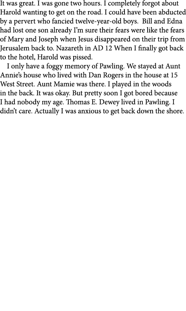 It was great. I was gone two hours. I completely forgot about Harold wanting to get on the road. I could have been ab...