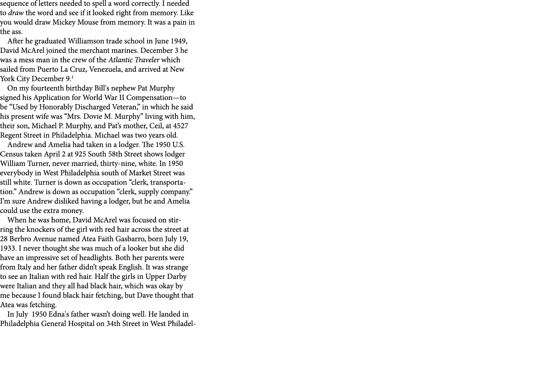 sequence of letters needed to spell a word correctly. I needed to draw the word and see if it looked right from memor...