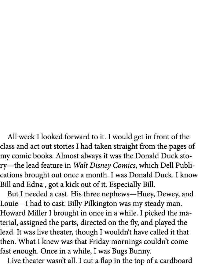  All week I looked forward to it. I would get in front of the class and act out stories I had taken straight from the...