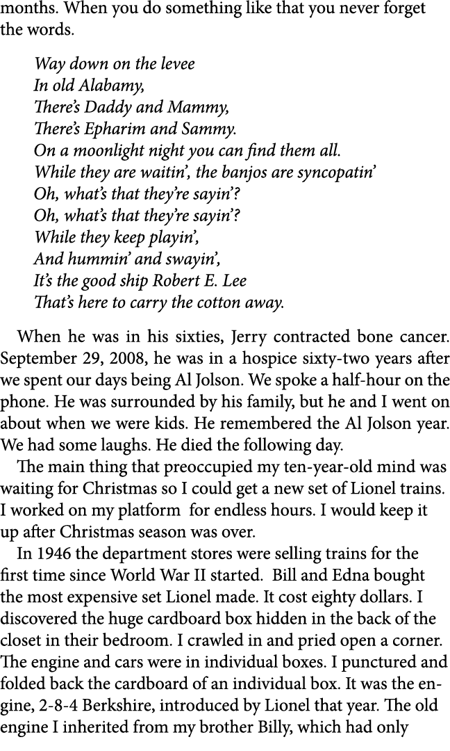 months. When you do something like that you never forget the words. Way down on the levee In old Alabamy, There’s Dad...