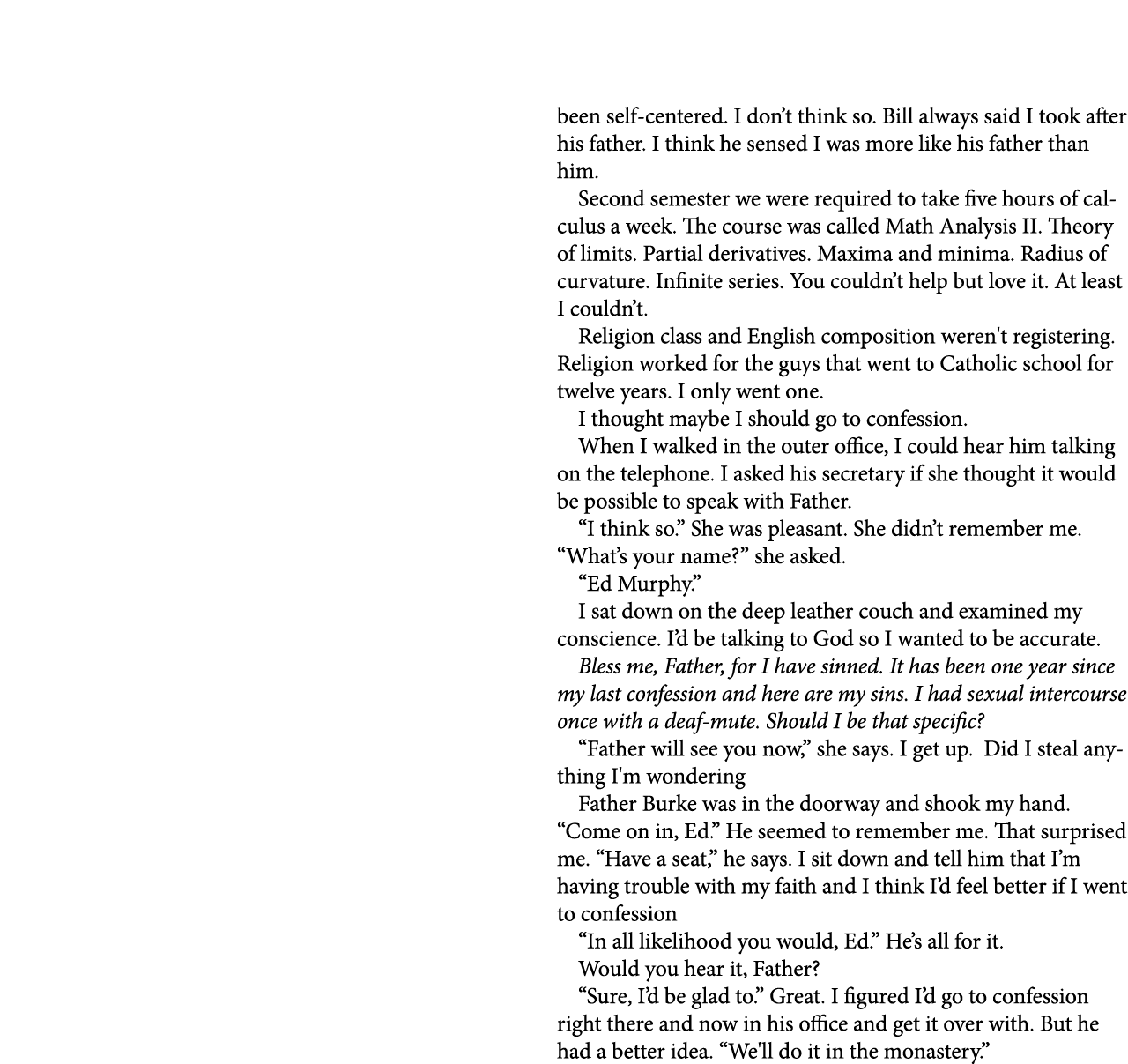 been self centered. I don’t think so. Bill always said I took after his father. I think he sensed I was more like his...