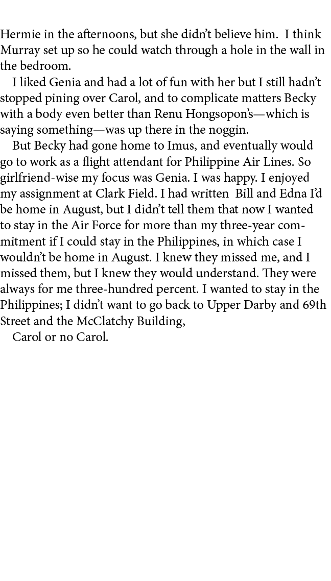 Hermie in the afternoons, but she didn’t believe him. I think Murray set up so he could watch through a hole in the w...