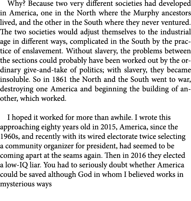 Why? Because two very different societies had developed in America, one in the North where the ﻿Murphy ancestors live...