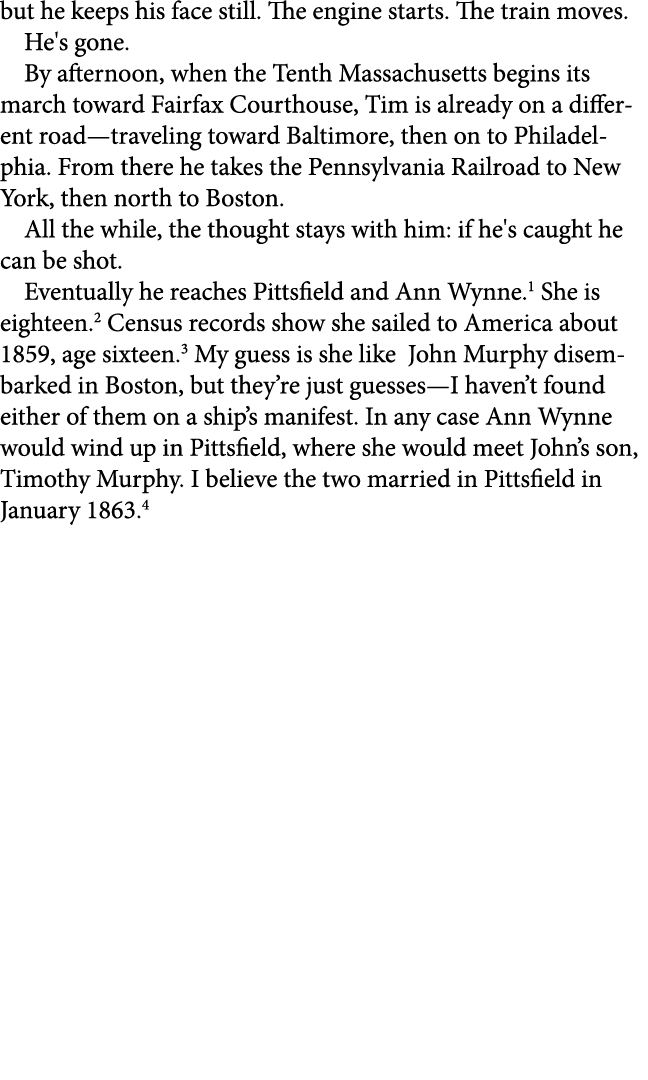 but he keeps his face still. The engine starts. The train moves. He's gone. By afternoon, when the Tenth Massachusett...