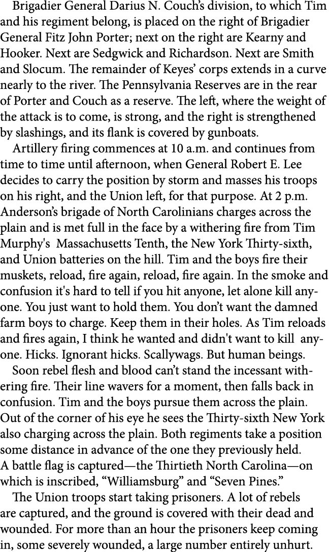 Brigadier General Darius N. Couch’s division, to which Tim and his regiment belong, is placed on the right of Brigadi...