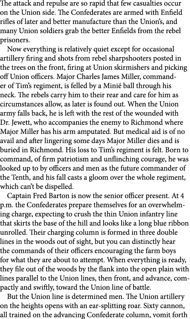 The attack and repulse are so rapid that few casualties occur on the Union side. The Confederates are armed with Enfi...