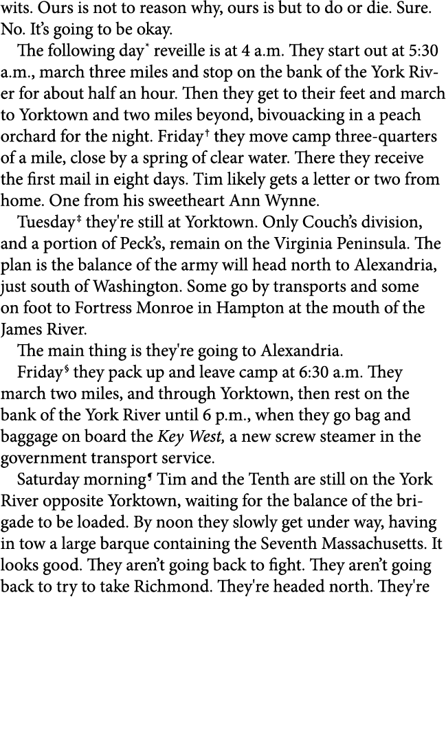 wits. Ours is not to reason why, ours is but to do or die. Sure. No. It’s going to be okay. The following day reveill...