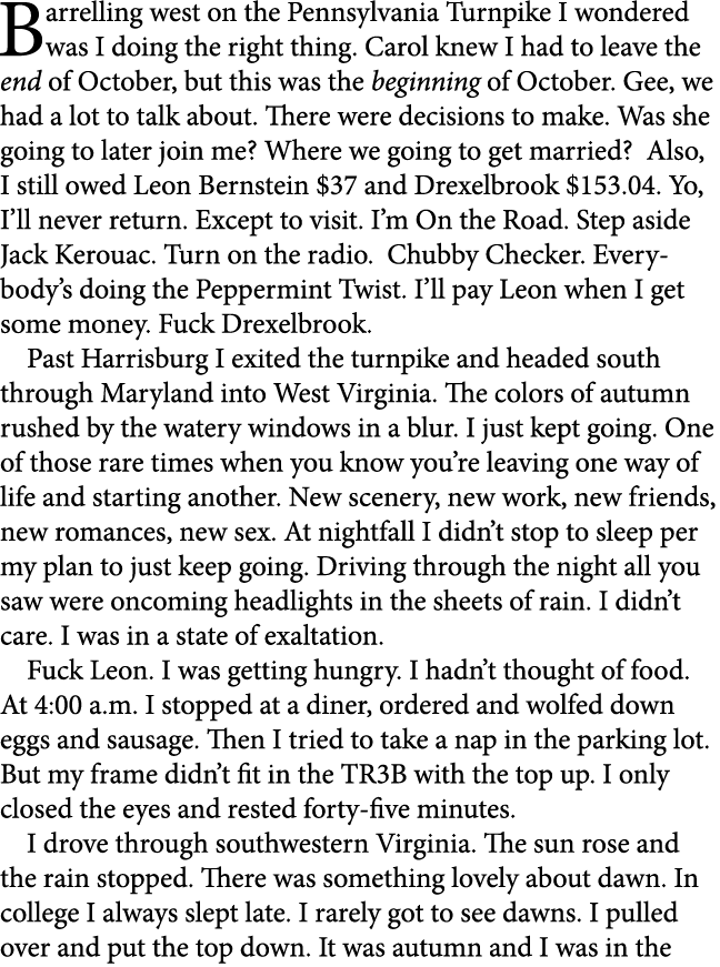 Barrelling west on the ﻿Pennsylvania Turnpike I wondered was I doing the right thing. Carol knew I had to leave the e...