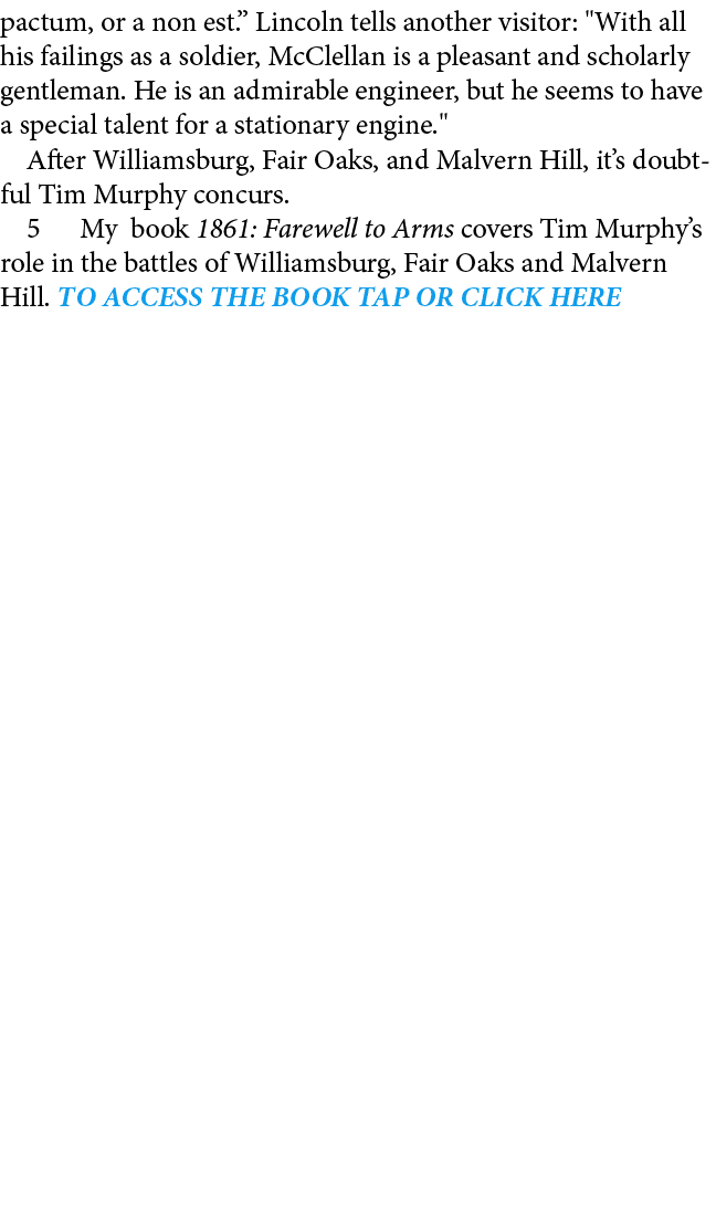pactum, or a non est.” Lincoln tells another visitor: \“With all his failings as a soldier, McClellan is a pleasant a...