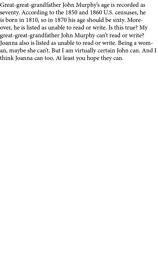 Great great grandfather John Murphy’s age is recorded as seventy. According to the 1850 and 1860 U.S. censuses, he is...