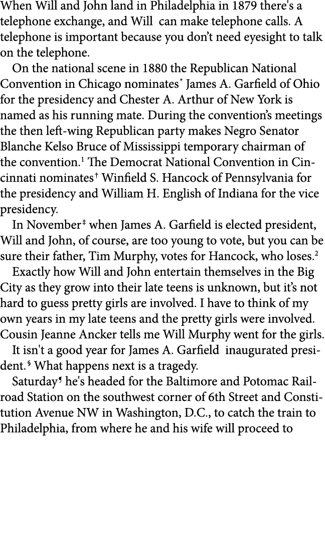 When Will and John land in Philadelphia in 1879 there's a telephone exchange, and Will can make telephone calls. A te...