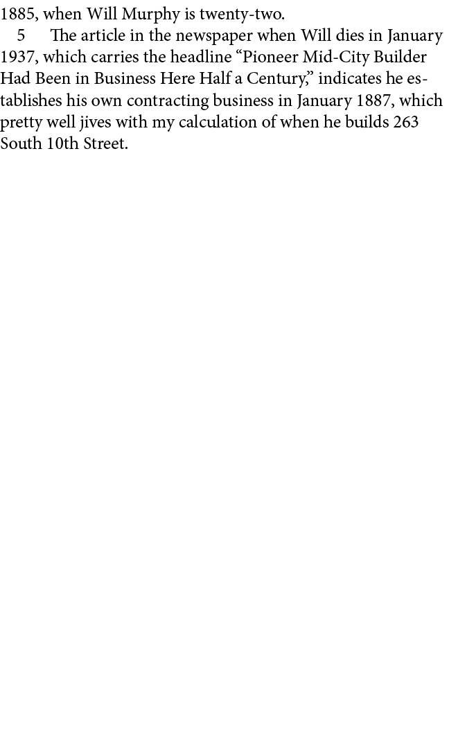 1885, when Will Murphy is twenty two.﻿ ﻿ The article in the newspaper when Will dies in January 1937, which carries t...