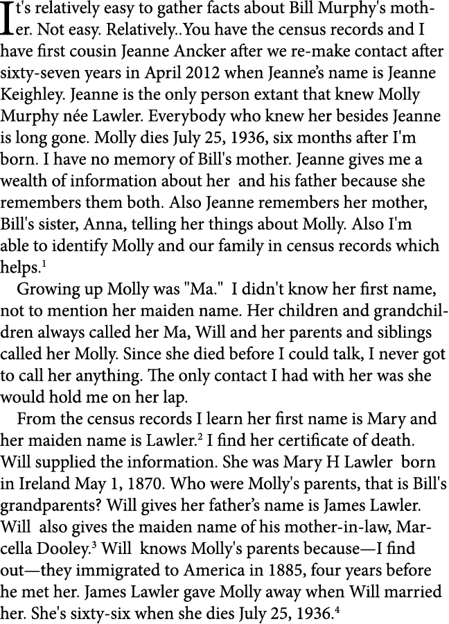 It's relatively easy to gather facts about Bill Murphy's mother. Not easy. Relatively..You have the census records an...