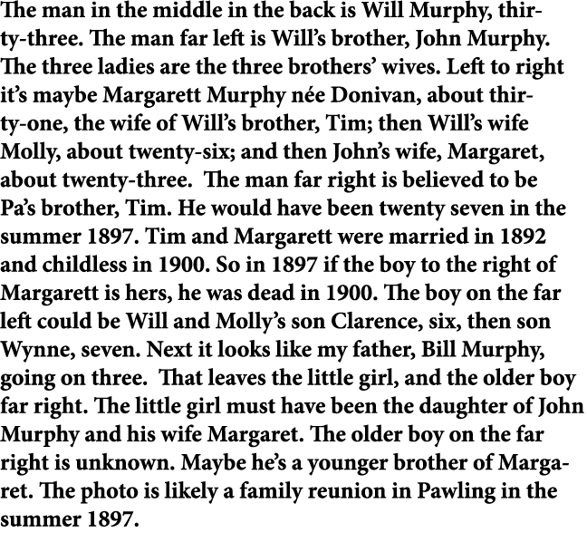 The man in the middle in the back is Will Murphy, thirty three. The man far left is Will’s brother, John Murphy. The ...