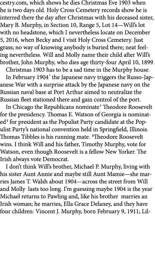 cestry.com, which shows he dies Christmas Eve 1903 when he is two days old. Holy Cross Cemetery records show he is in...