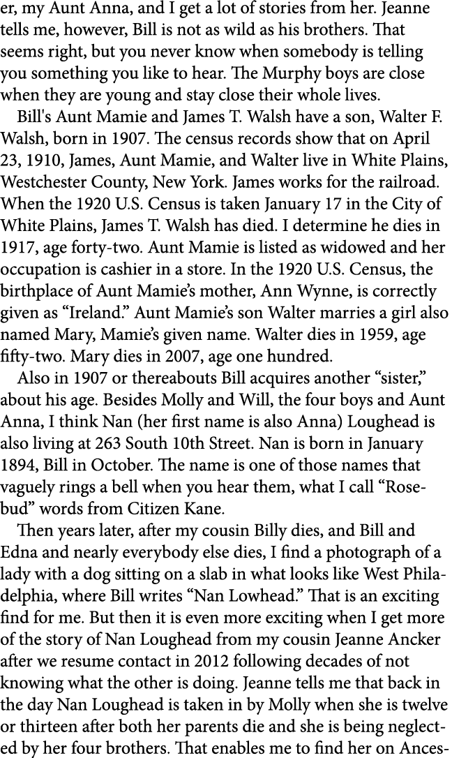 er, my Aunt Anna, and I get a lot of stories from her. Jeanne tells me, however, Bill is not as wild as his brothers....