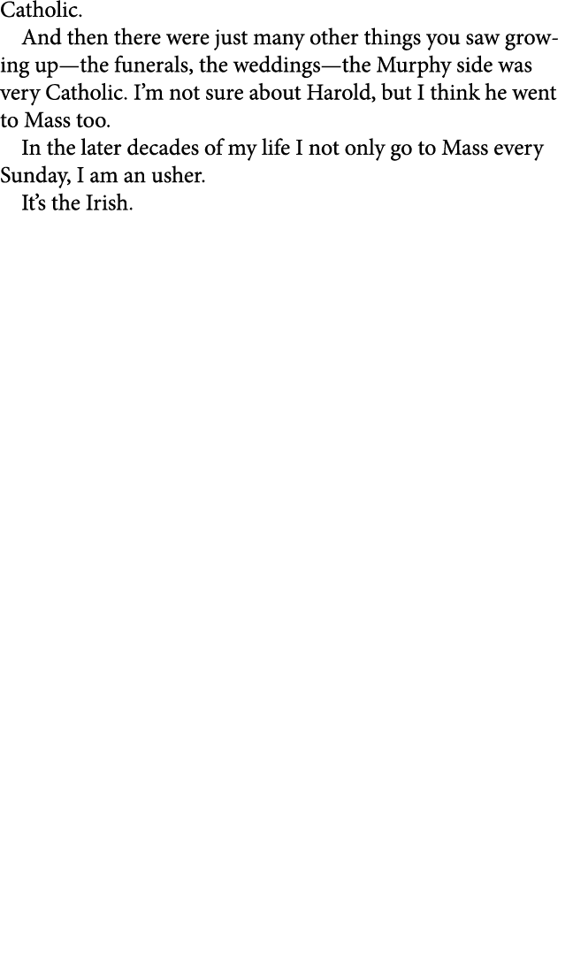 Catholic. And then there were just many other things you saw growing up—the funerals, the weddings—the Murphy side wa...