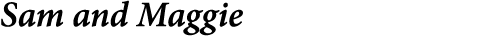 Sam and Maggie