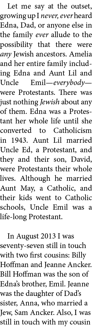 Let me say at the outset, growing up I never, ever heard Edna, Dad, or anyone else in the family ever allude to the p...