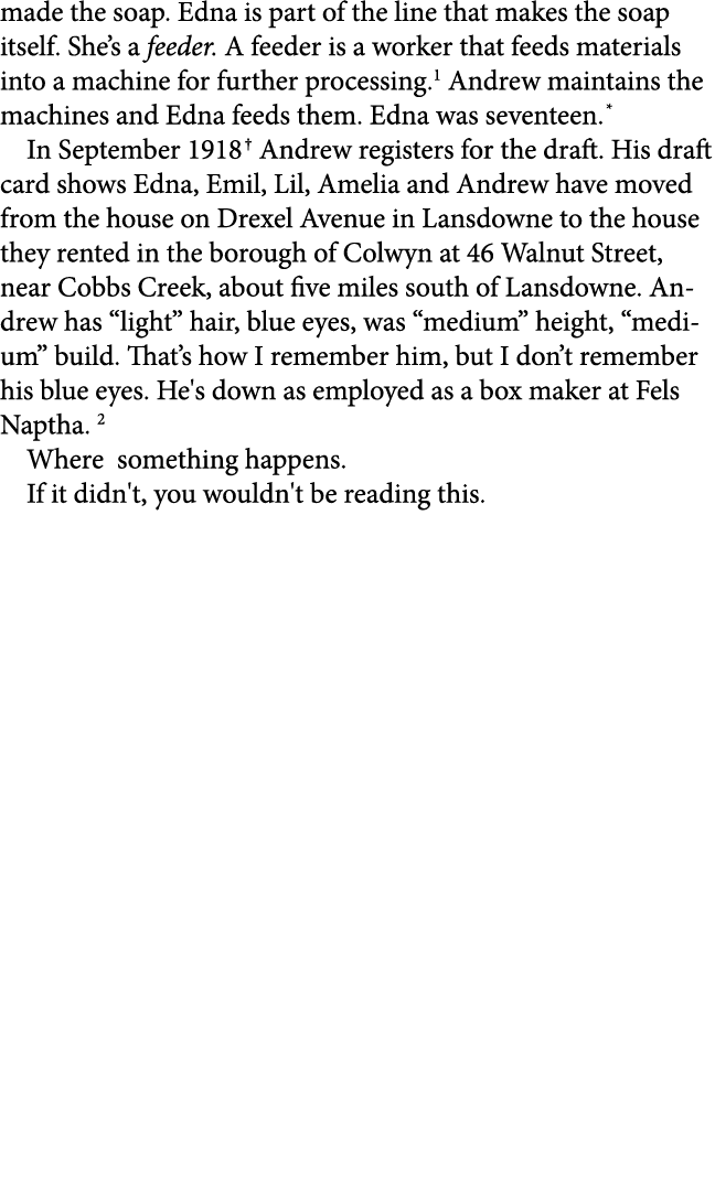 made the soap. Edna is part of the line that makes the soap itself. She’s a feeder. A feeder is a worker that feeds m...