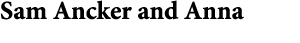 Sam Ancker and Anna