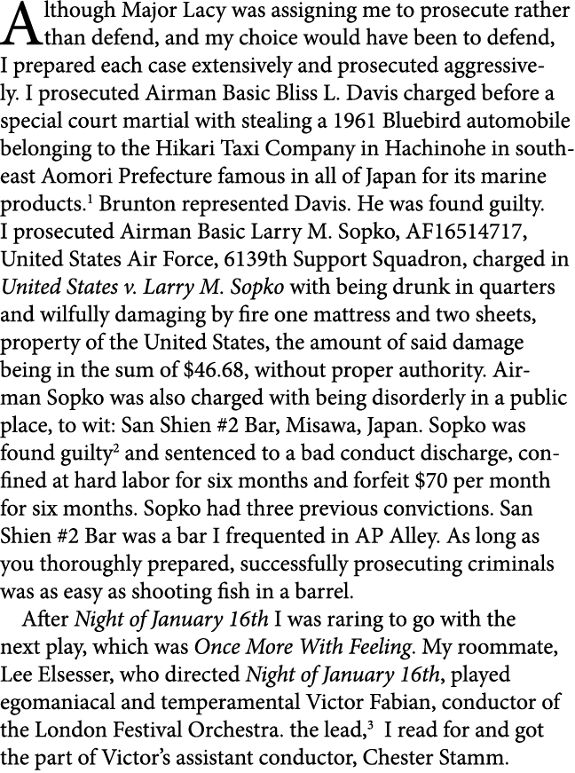 Although Major Lacy was assigning me to prosecute rather than defend, and my choice would have been to defend, I prep...