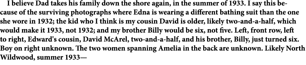 I believe Dad takes his family down the shore again, in the summer of 1933. I say this because of the surviving photo...