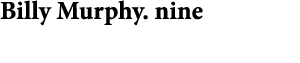 Billy Murphy. nine