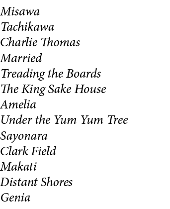 Misawa Tachikawa Charlie Thomas Married Treading the Boards The King Sake House Amelia Under the Yum Yum Tree Sayonar...