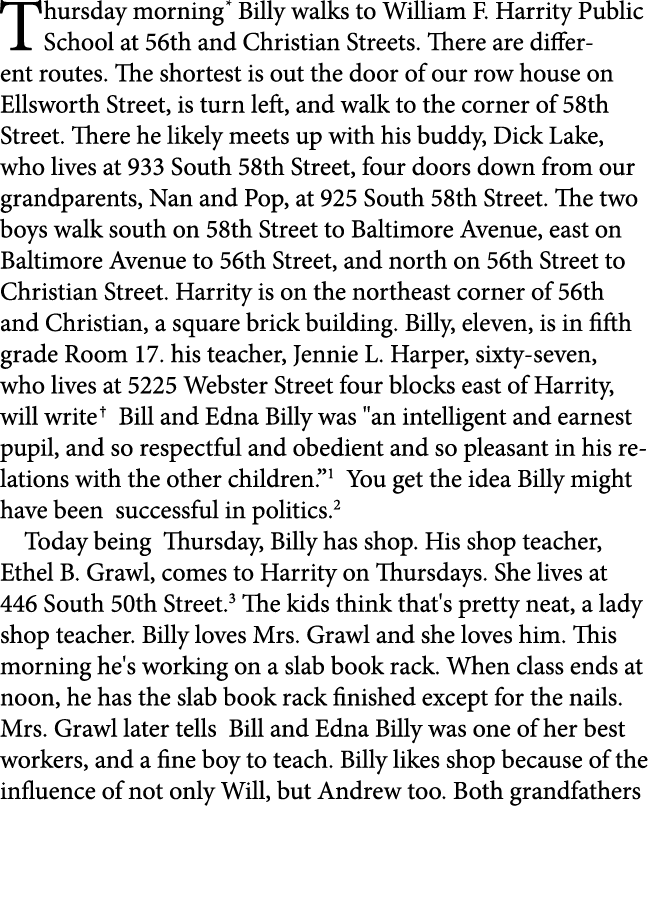 Thursday morning Billy walks to William F. Harrity Public School at 56th and Christian Streets. There are different r...