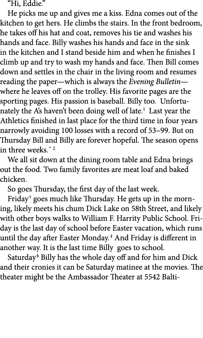 “Hi, Eddie.” He picks me up and gives me a kiss. Edna comes out of the kitchen to get hers. He climbs the stairs. In ...
