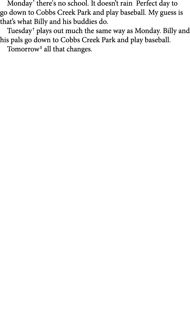Monday there's no school. It doesn’t rain Perfect day to go down to Cobbs Creek Park and play baseball. My guess is t...