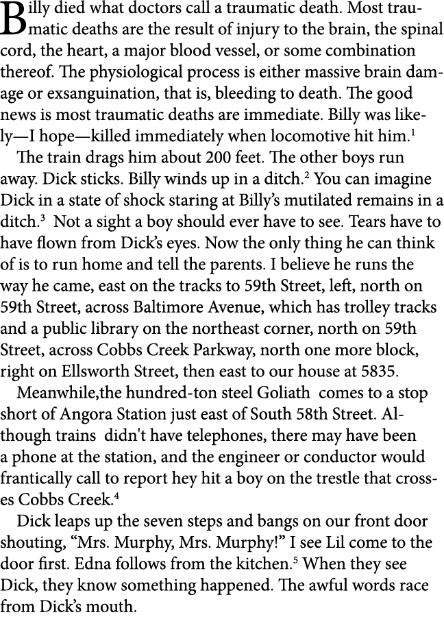 Billy died what doctors call a traumatic death. Most traumatic deaths are the result of injury to the brain, the spin...