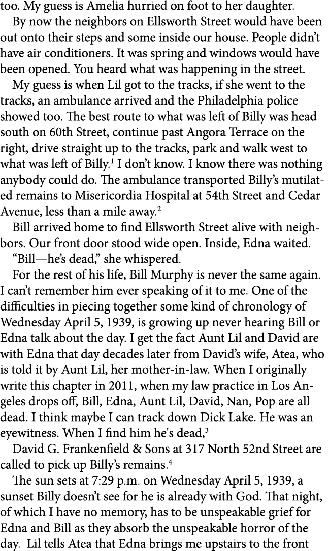 too. My guess is Amelia hurried on foot to her daughter. By now the neighbors on ﻿Ellsworth Street would have been ou...