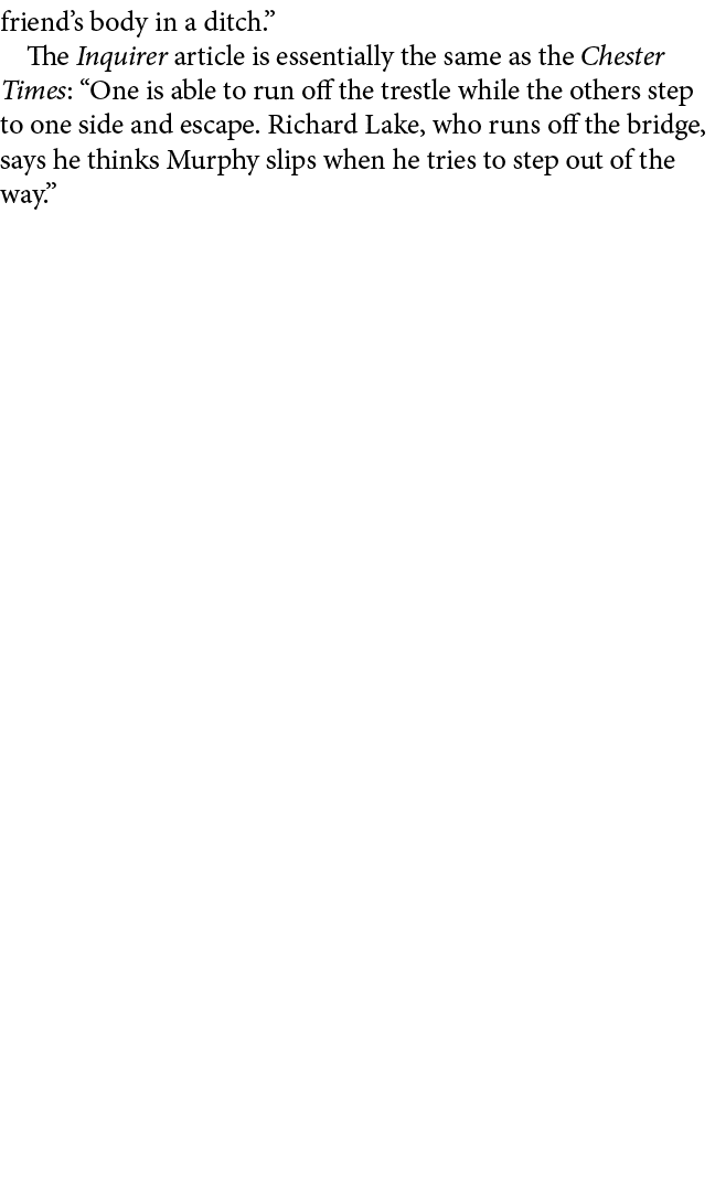 friend’s body in a ditch.”﻿ The Inquirer article is essentially the same as the Chester Times: “One is able to run of...