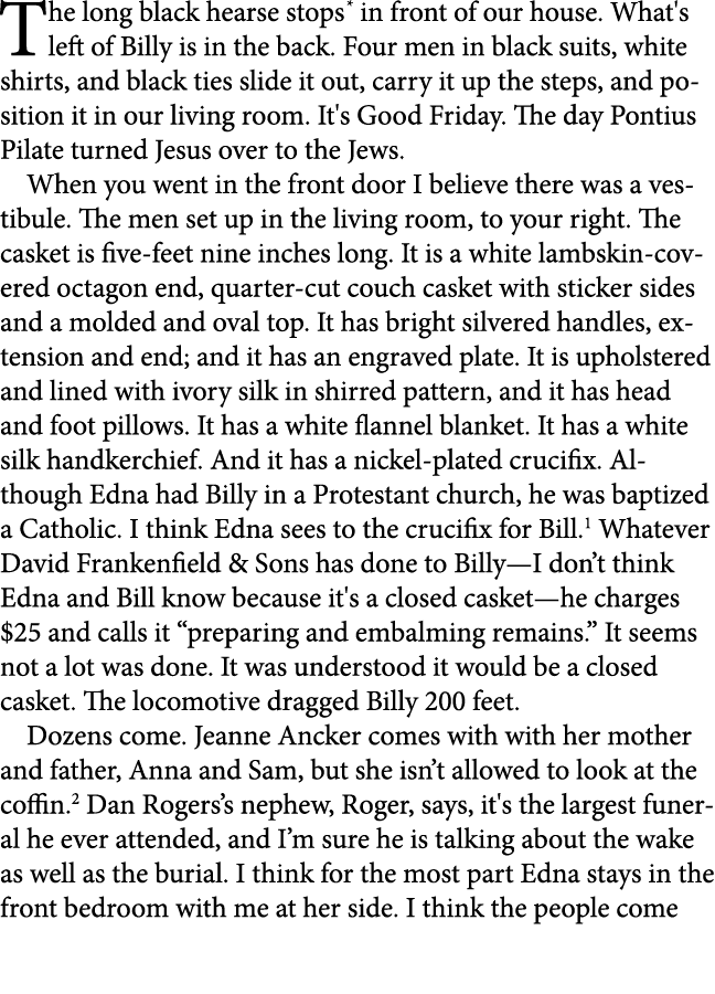 The long black hearse stops in front of our house. What's left of Billy is in the back. Four men in black suits, whit...