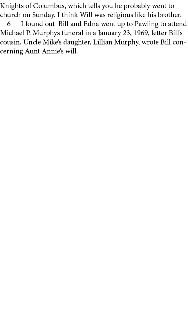 Knights of Columbus, which tells you he probably went to church on Sunday. I think Will was religious like his brothe...