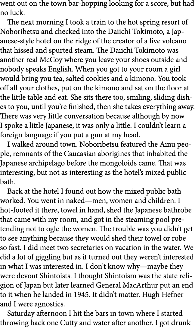 went out on the town bar hopping looking for a score, but had no luck. The next morning I took a train to the hot spr...