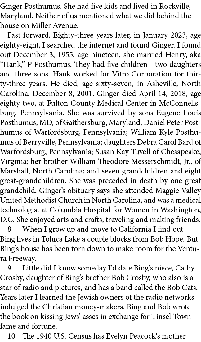 Ginger Posthumus. She had five kids and lived in ﻿Rockville, Maryland. Neither of us mentioned what we did behind th...