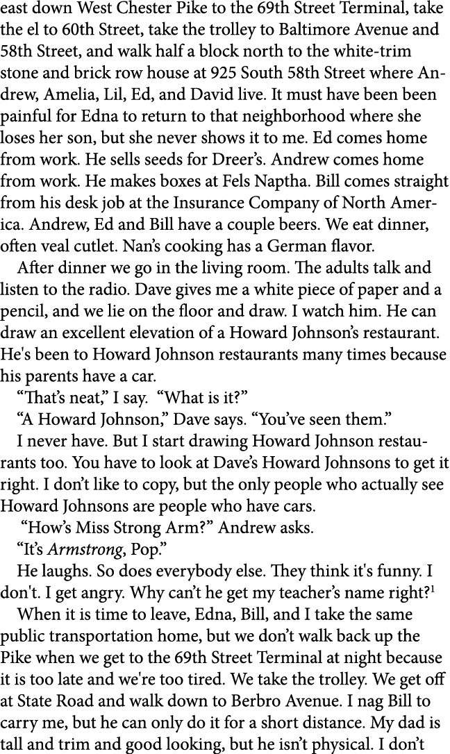 east down West Chester Pike to the 69th Street Terminal, take the el to 60th Street, take the trolley to Baltimore Av...