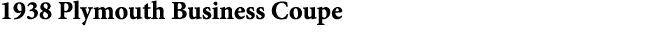 1938 Plymouth Business Coupe