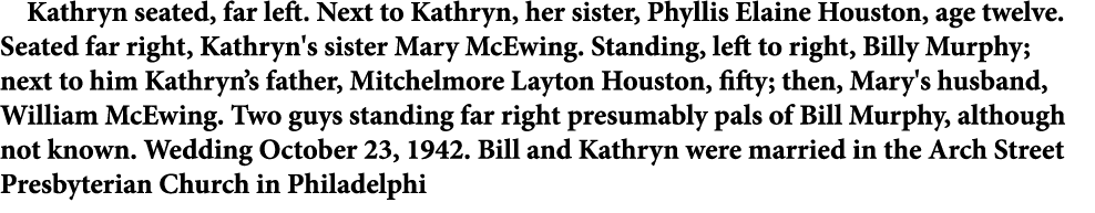 Kathryn seated, far left. Next to Kathryn, her sister, Phyllis Elaine Houston, age twelve. Seated far right, Kathryn'...