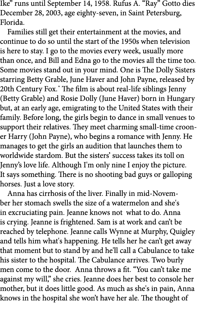 Ike” runs until September 14, 1958. Rufus A. “Ray” Gotto dies December 28, 2003, age eighty seven, in Saint Petersbur...