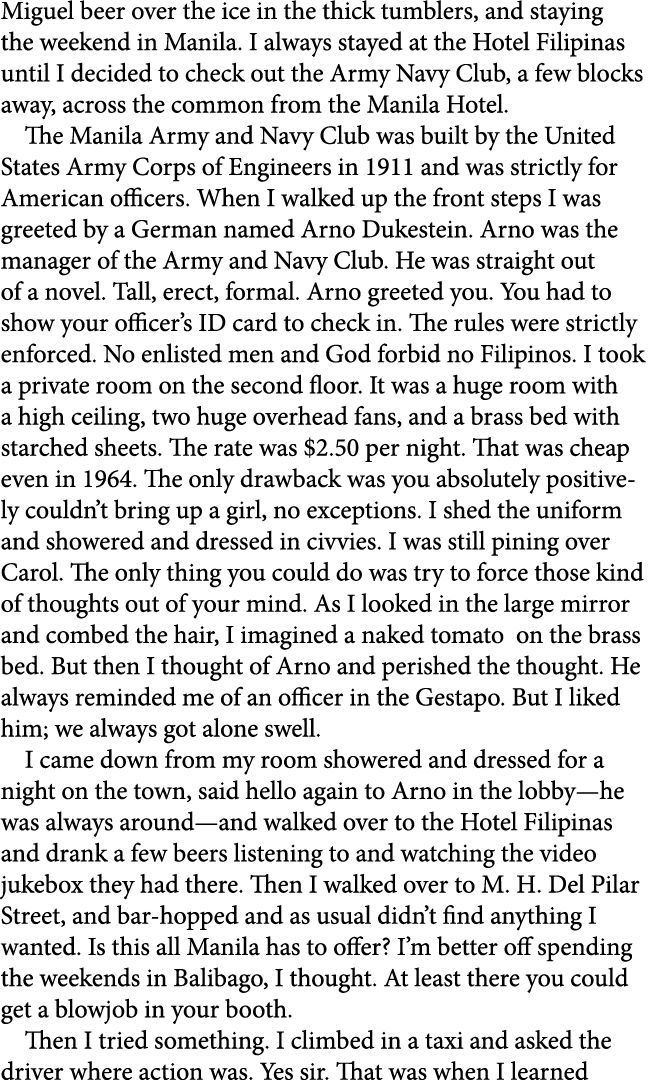 Miguel beer over the ice in the thick tumblers, and staying the weekend in ﻿Manila. I always stayed at the ﻿Hotel Fil...