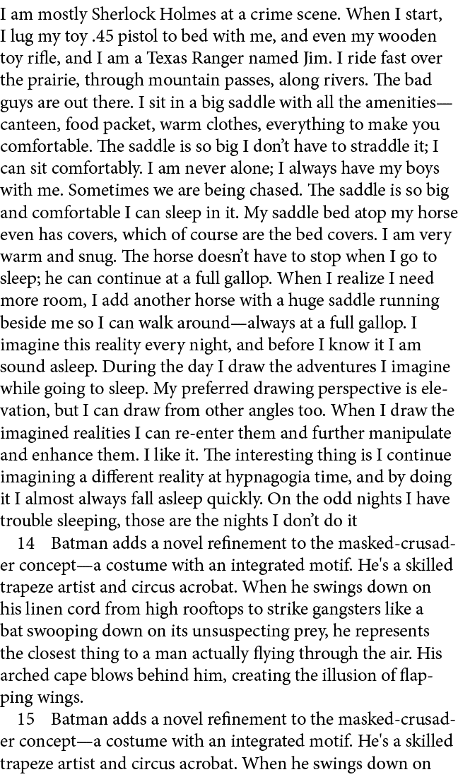 I am mostly Sherlock Holmes at a crime scene. When I start, I lug my toy .45 pistol to bed with me, and even my woode...