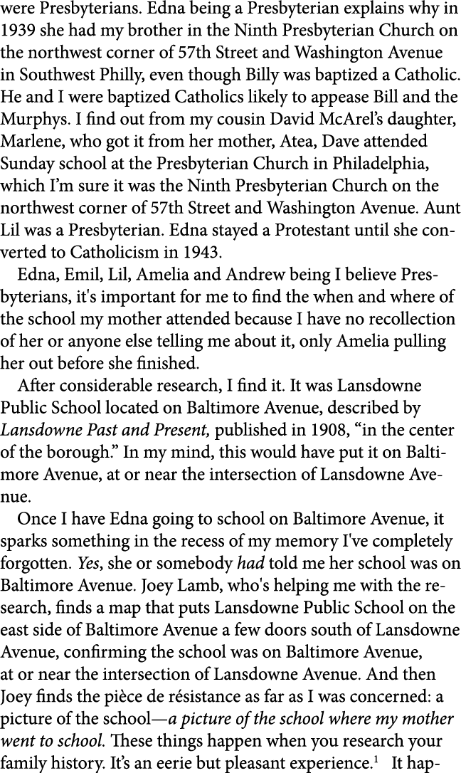 were Presbyterians. Edna being a Presbyterian explains why in 1939 she had my brother in the ﻿Ninth ﻿Presbyterian Chu...